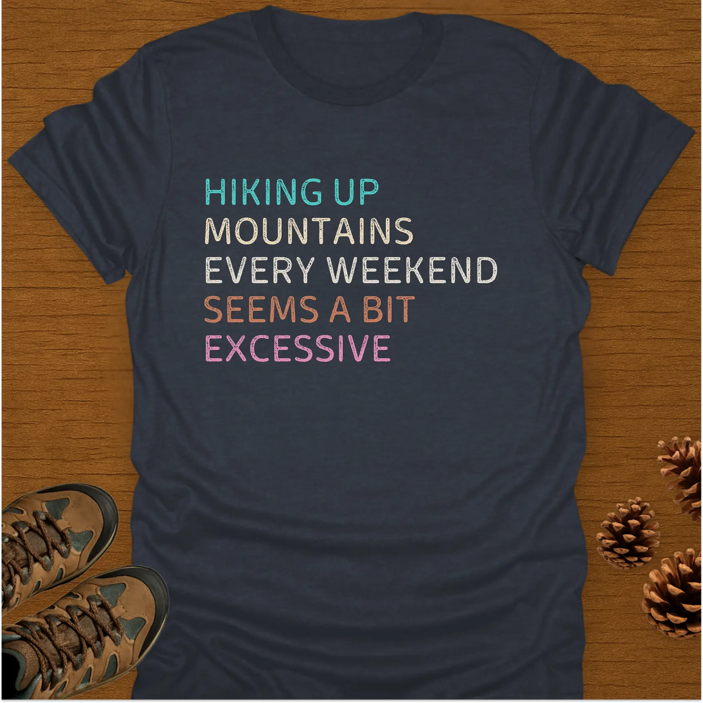 HIKING UP MOUNTAINS T-Shirt