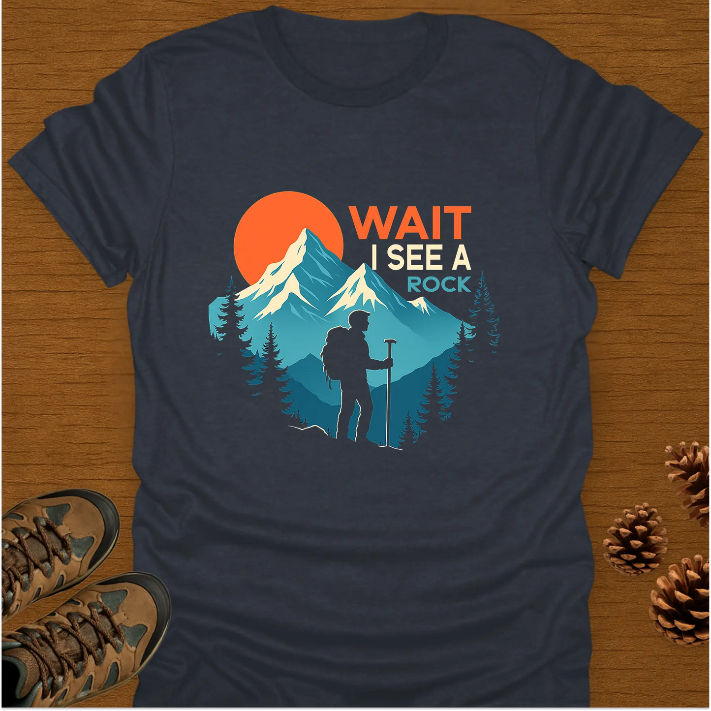 WAIT I SEE A ROCK T-Shirt