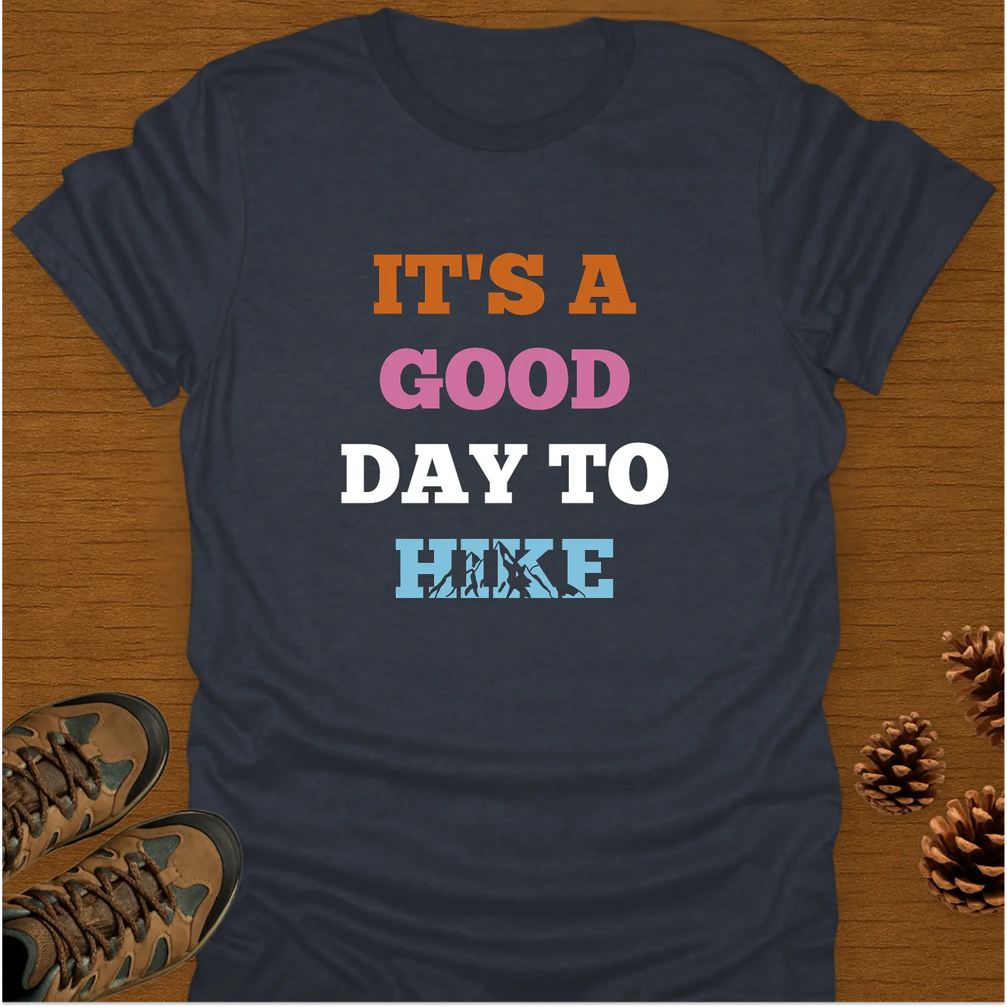 GOOD DAY TO HIKE T-Shirt