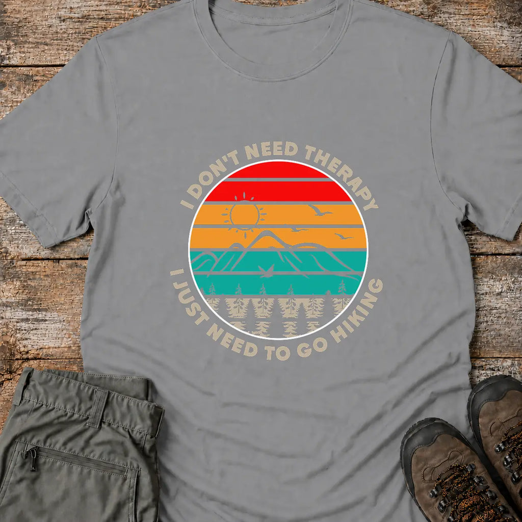 I DON'T NEED THERAPY T-Shirt