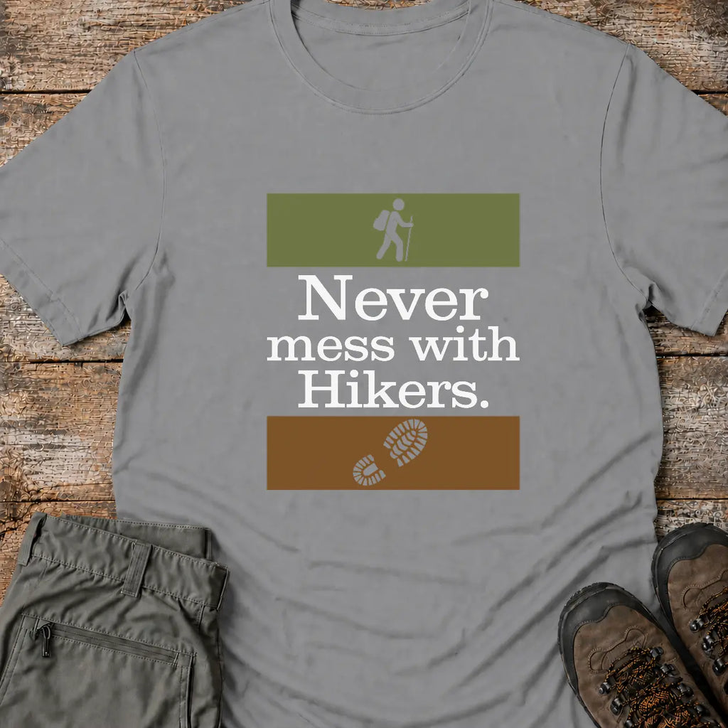 NEVER MESS WITH HIKERS T-Shirt