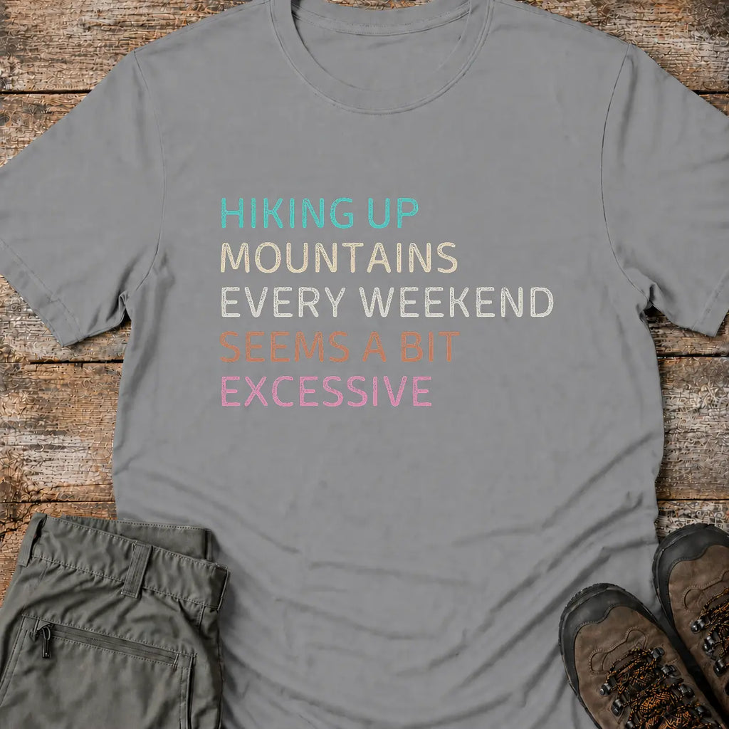 HIKING UP MOUNTAINS T-Shirt