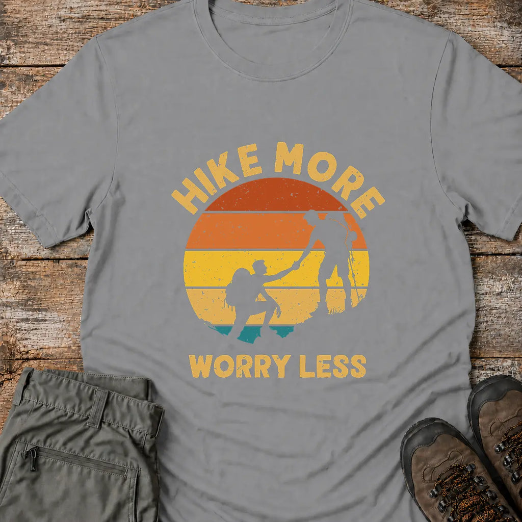 HIKE MORE WORRY LESS. T-Shirt