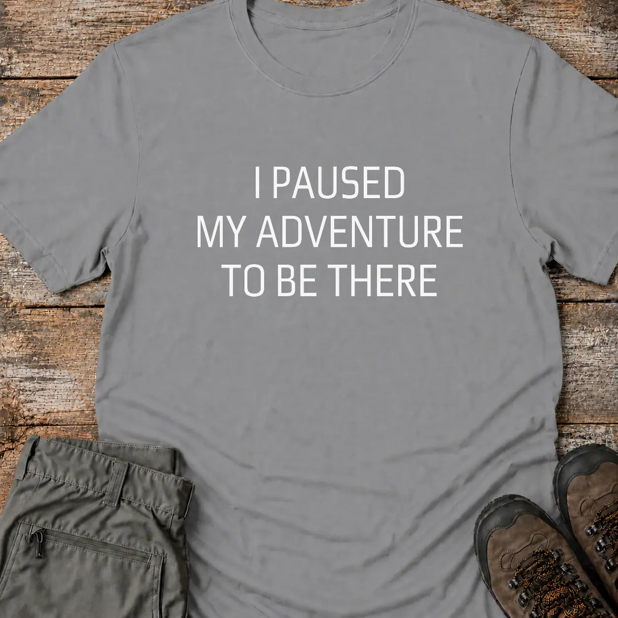 I PAUSED MY ADVENTURE T-Shirt