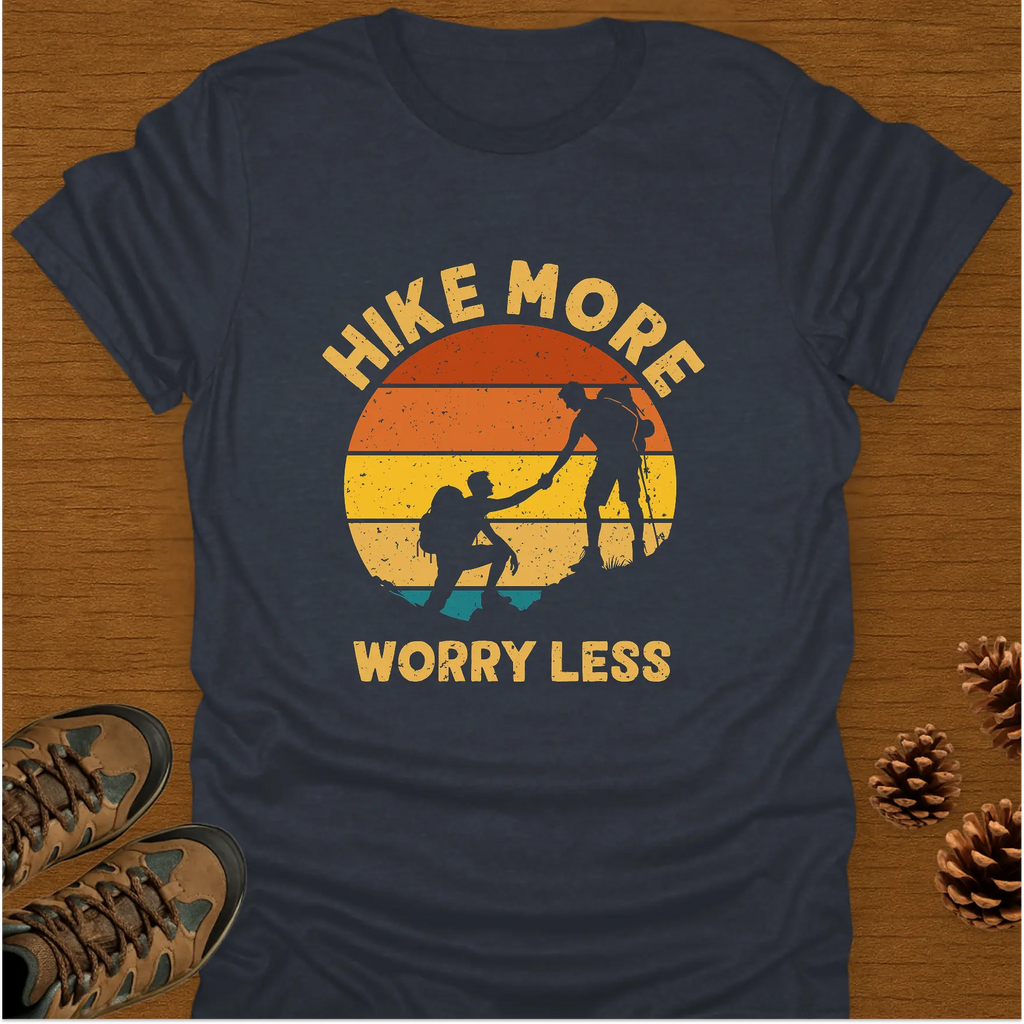 HIKE MORE WORRY LESS. T-Shirt