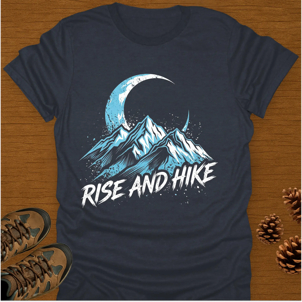 RISE AND HIKE T-Shirt