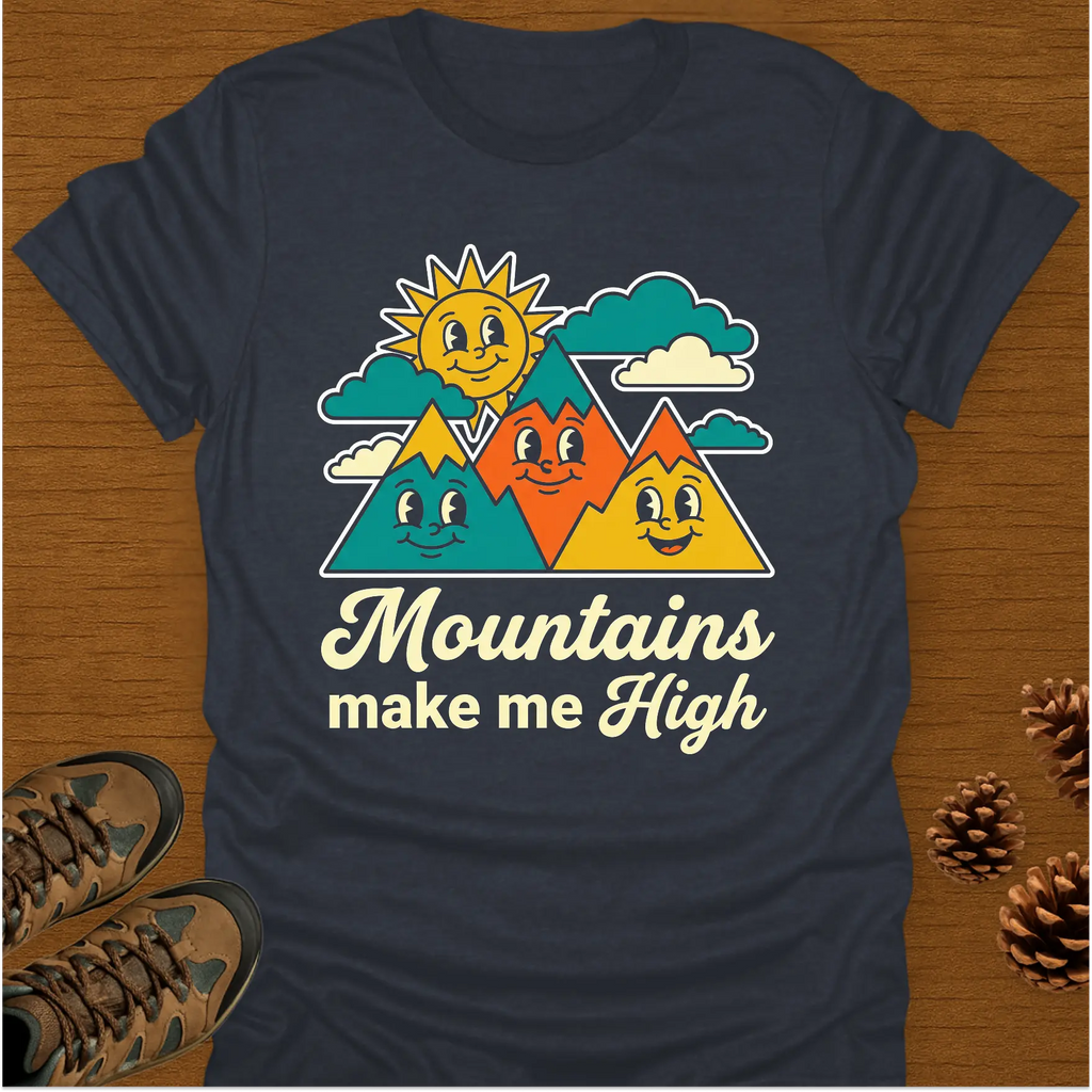 MOUNTAINS MAKE ME HIGH T-Shirt