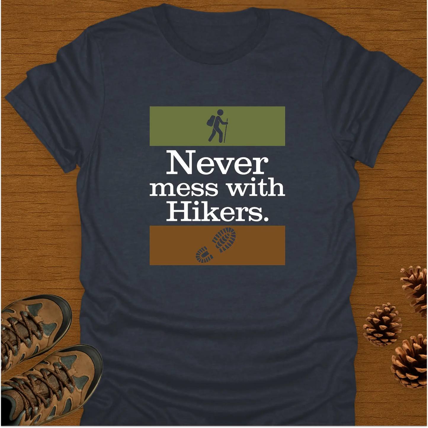 NEVER MESS WITH HIKERS T-Shirt