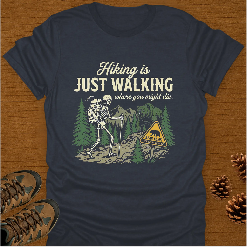 HIKING IS JUST WALKING T-Shirt