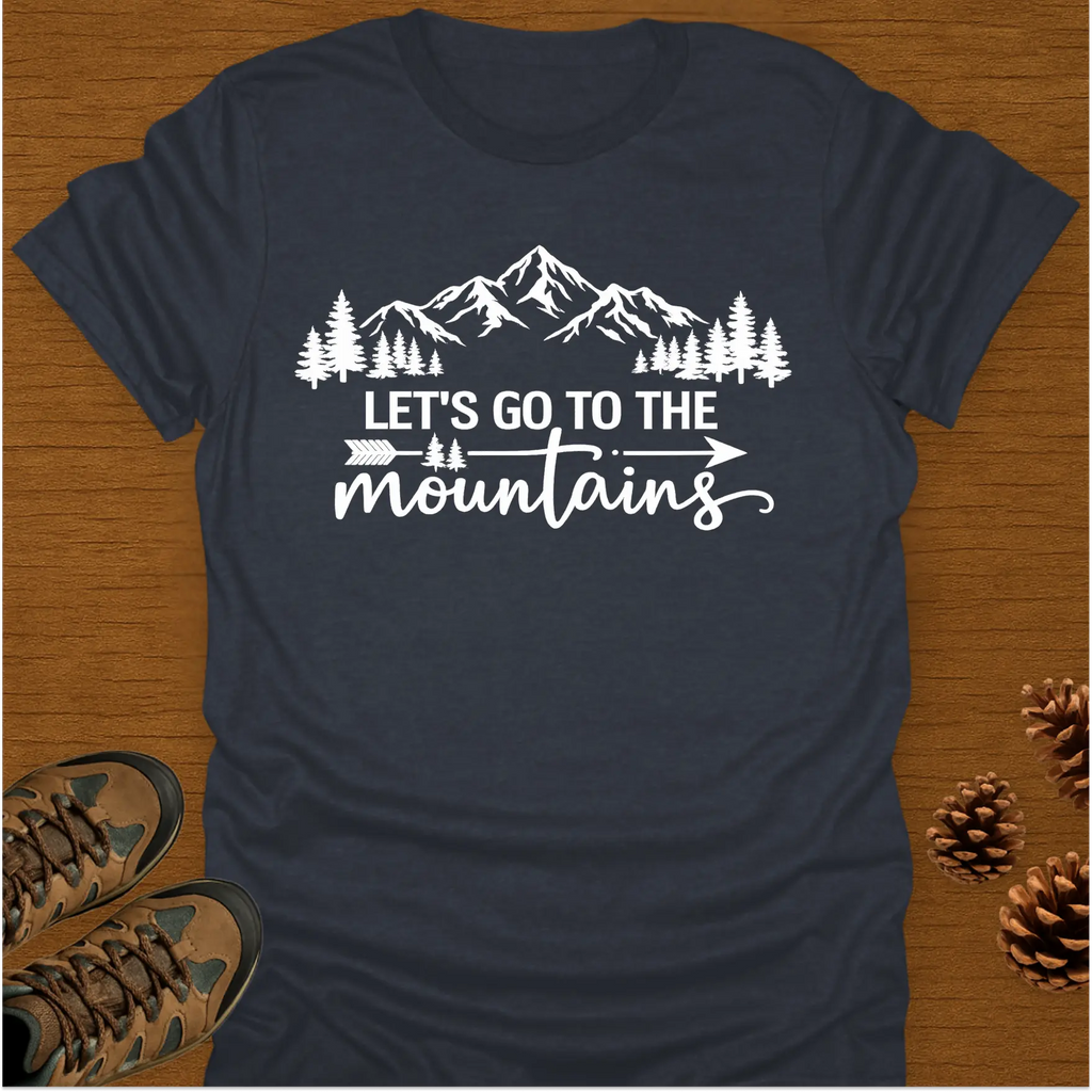 LET'S GO TO THE MOUNTAINS T-Shirt