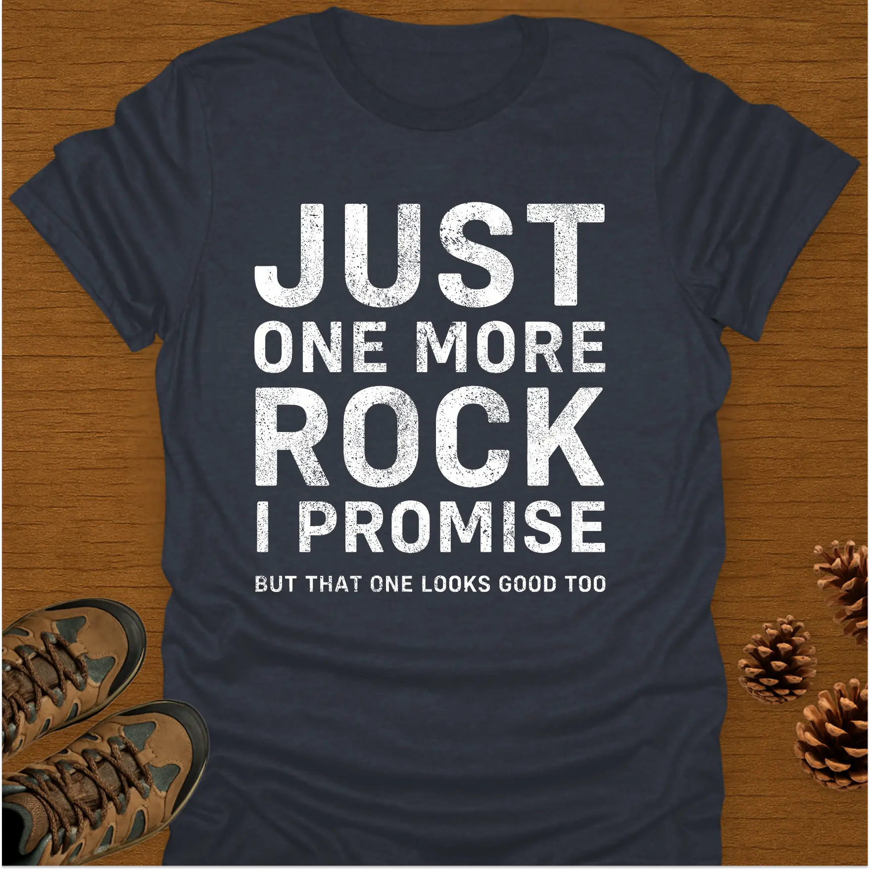 JUST ONE MORE ROCK T-Shirt