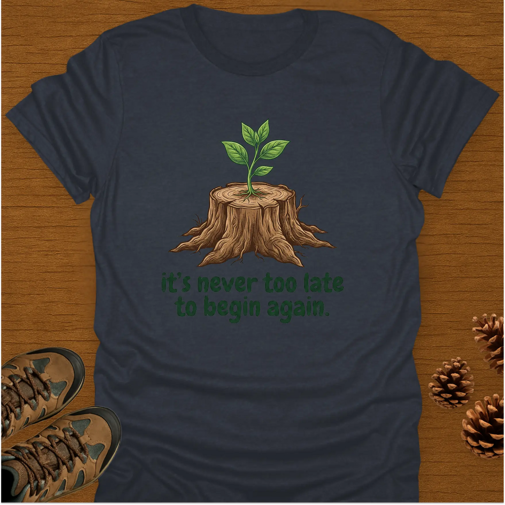 TO BEGIN AGAIN T-Shirt