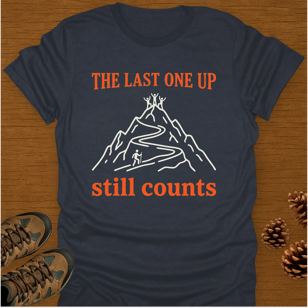 THE LAST ONE UP T-Shirt