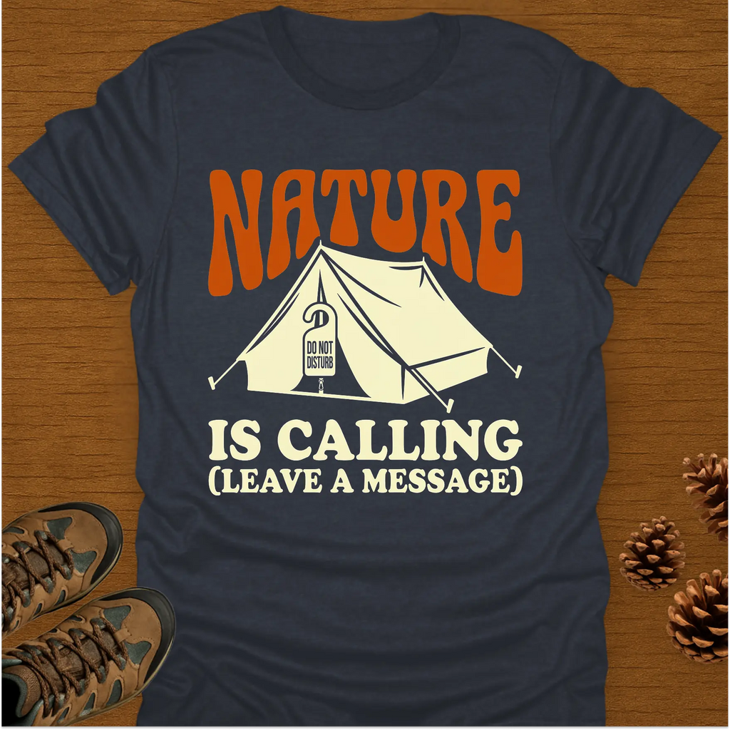 NATURE IS CALLING T-Shirt