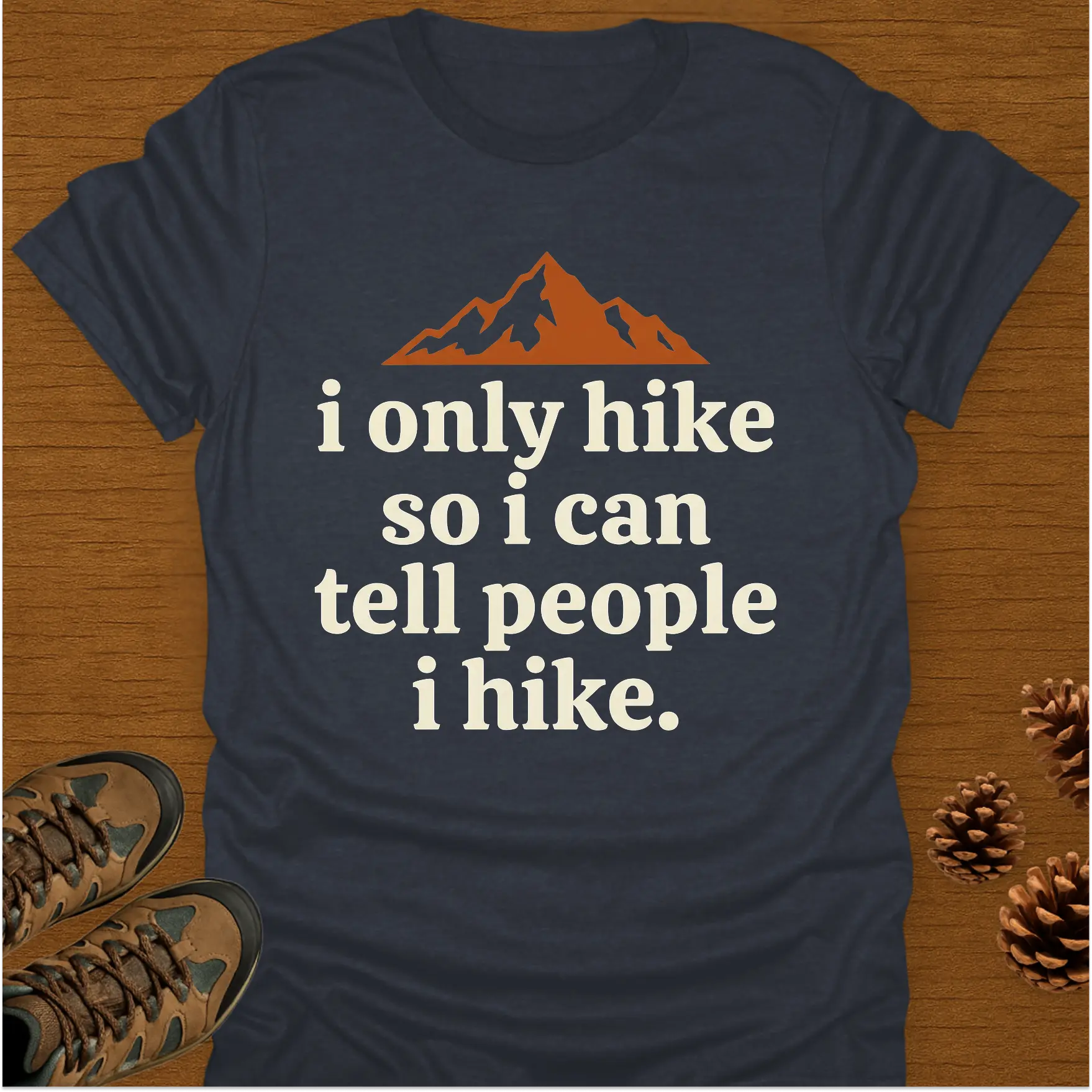 I ONLY HIKE T-Shirt