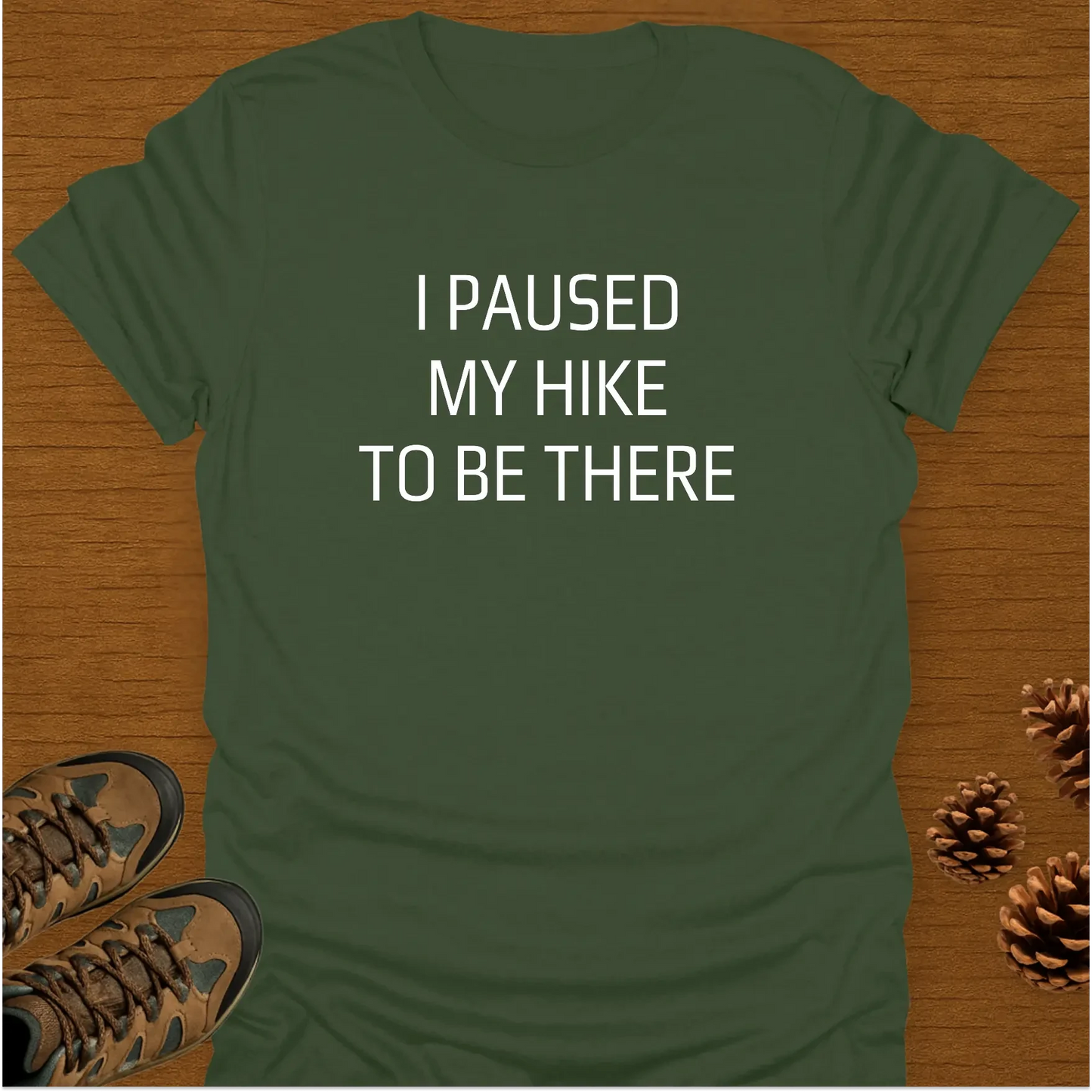 I PAUSED MY HIKE T-Shirt