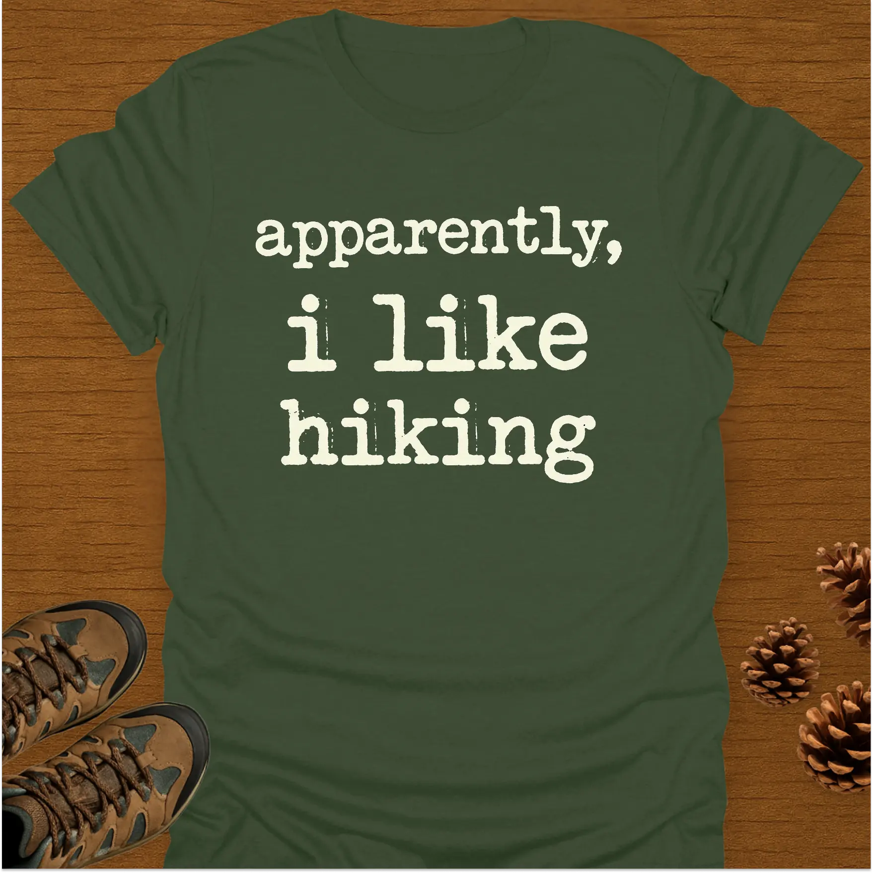 APPARENTLY I LIKE HIKING T-Shirt