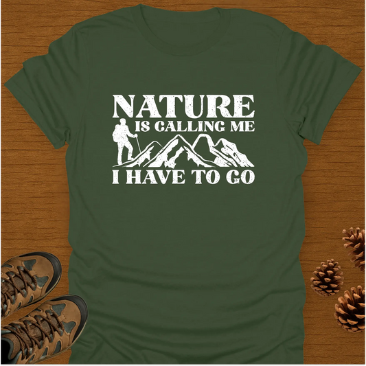 NATURE IS CALLING ME  T-Shirt