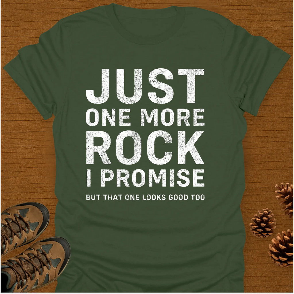 JUST ONE MORE ROCK T-Shirt