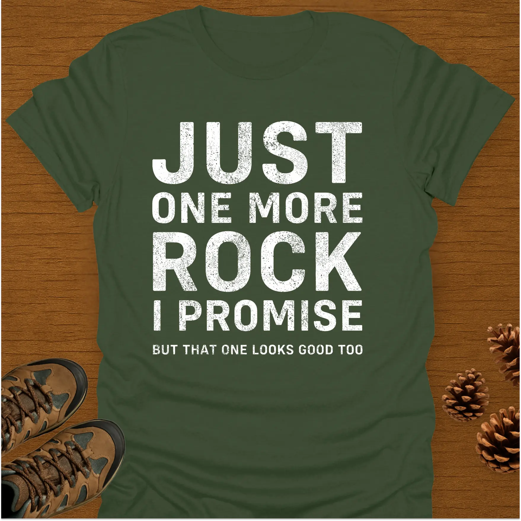 JUST ONE MORE ROCK T-Shirt