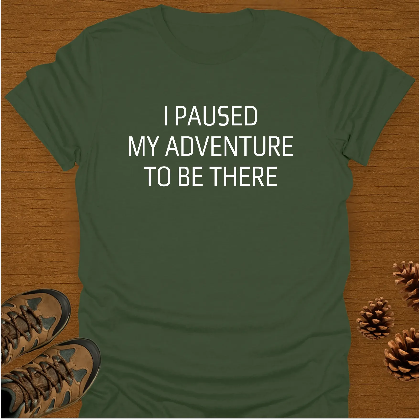 I PAUSED MY ADVENTURE T-Shirt