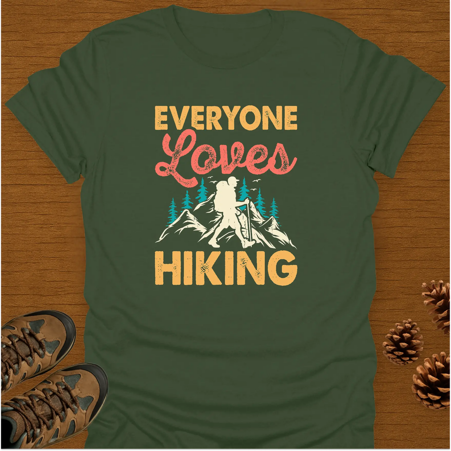 EVERYONE LOVES HIKING T-Shirt