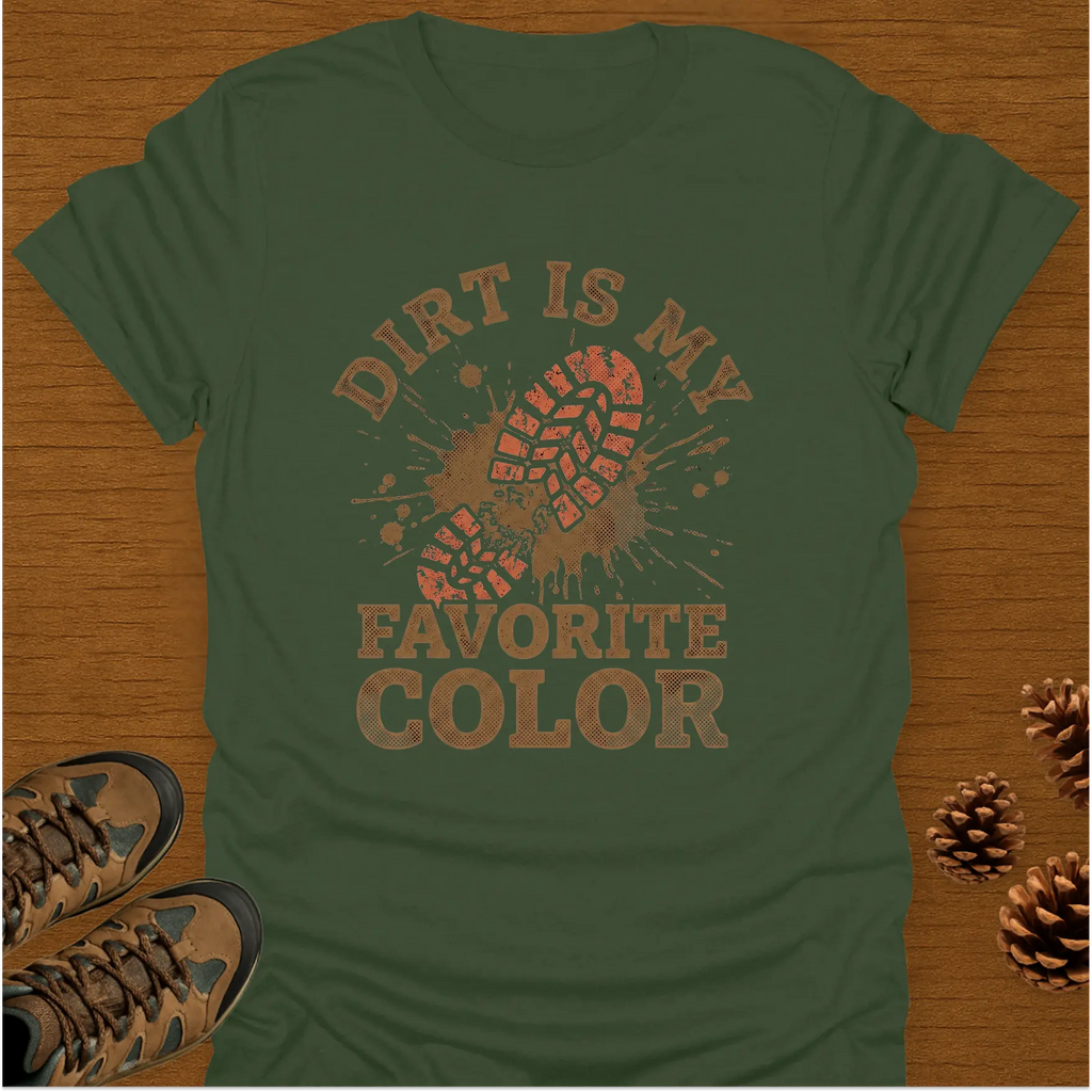 DIRT IS MY FAVORITE T-Shirt
