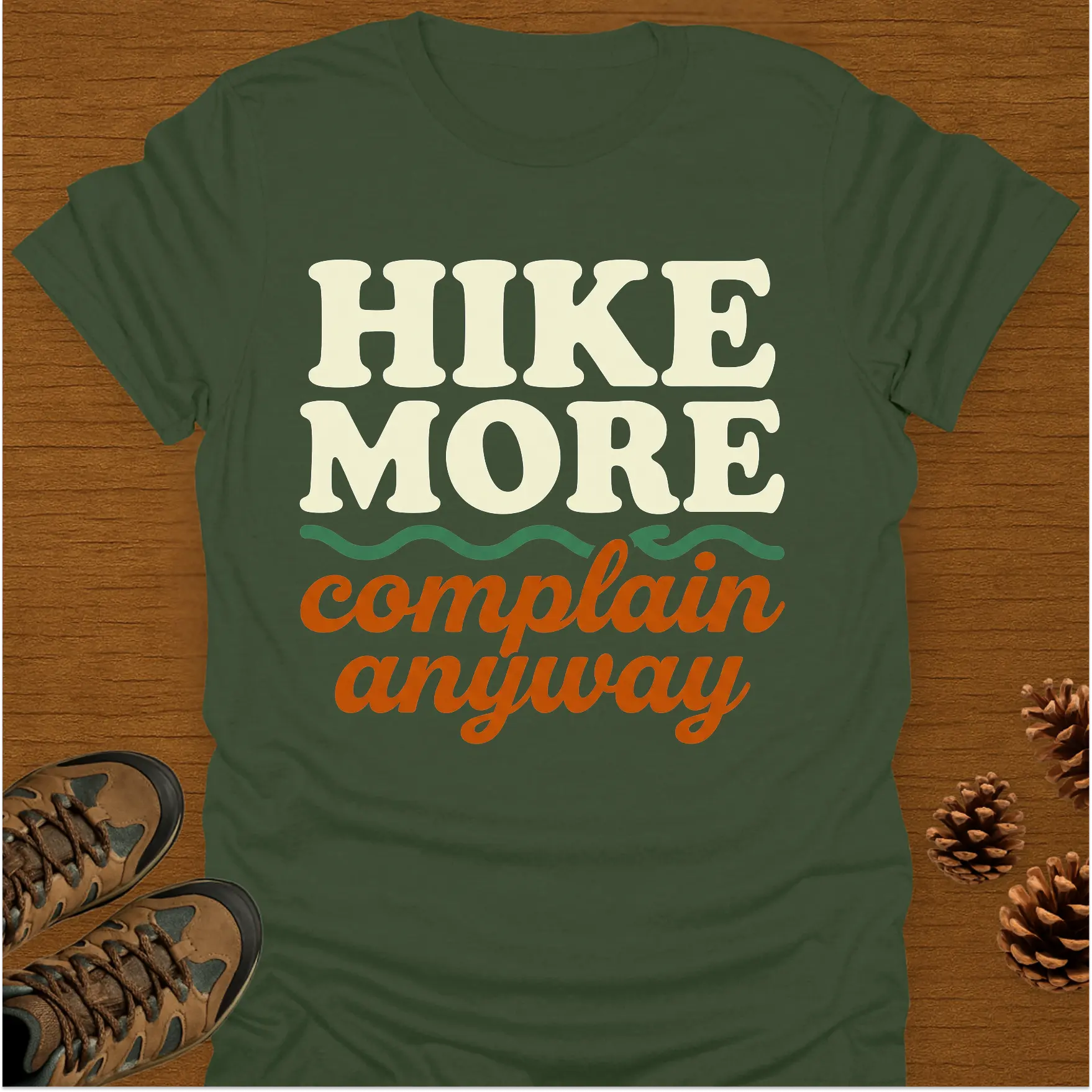 HIKE MORE COMPLAIN ANYWAY T-Shirt