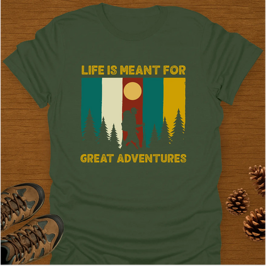 LIFE IS MEANT FOR T-Shirt