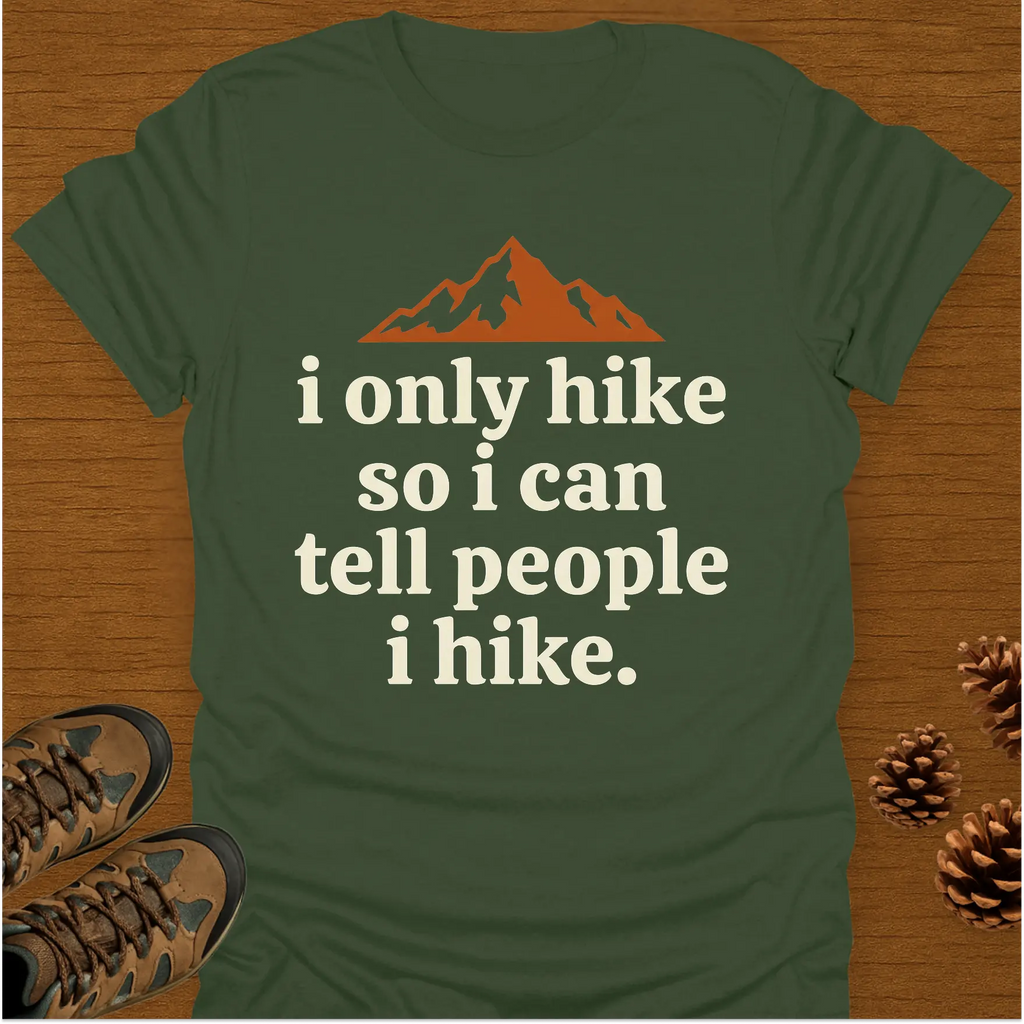 I ONLY HIKE T-Shirt