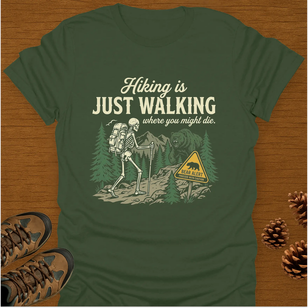 HIKING IS JUST WALKING T-Shirt