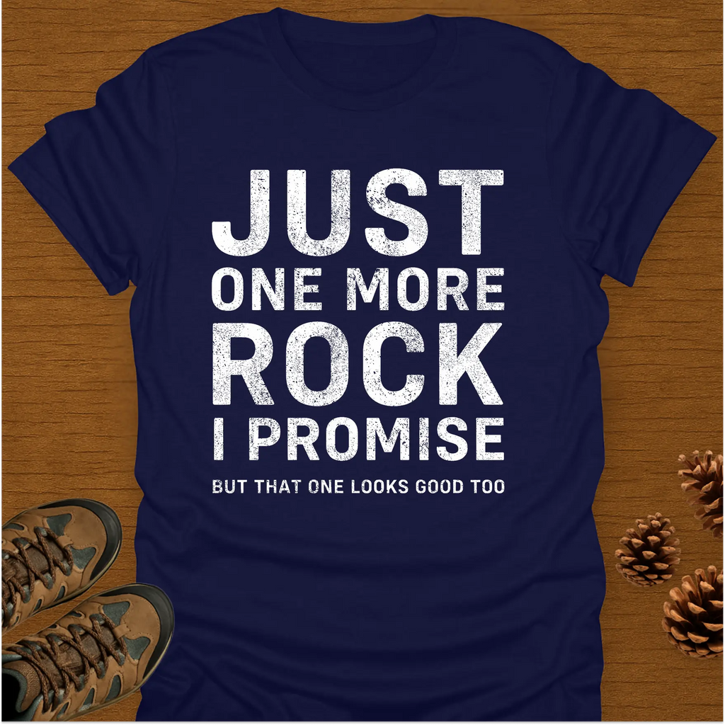 JUST ONE MORE ROCK T-Shirt