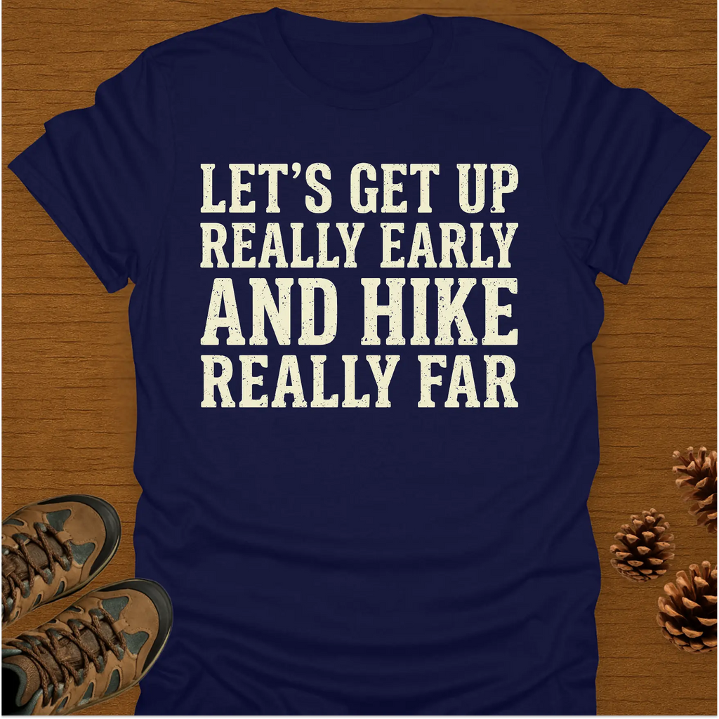 EARLY AND HIKE T-Shirt