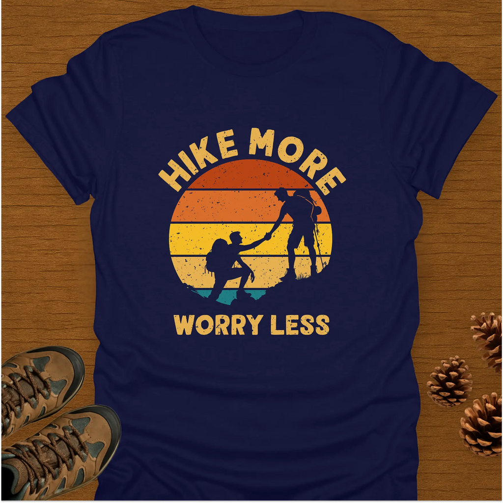 HIKE MORE WORRY LESS. T-Shirt