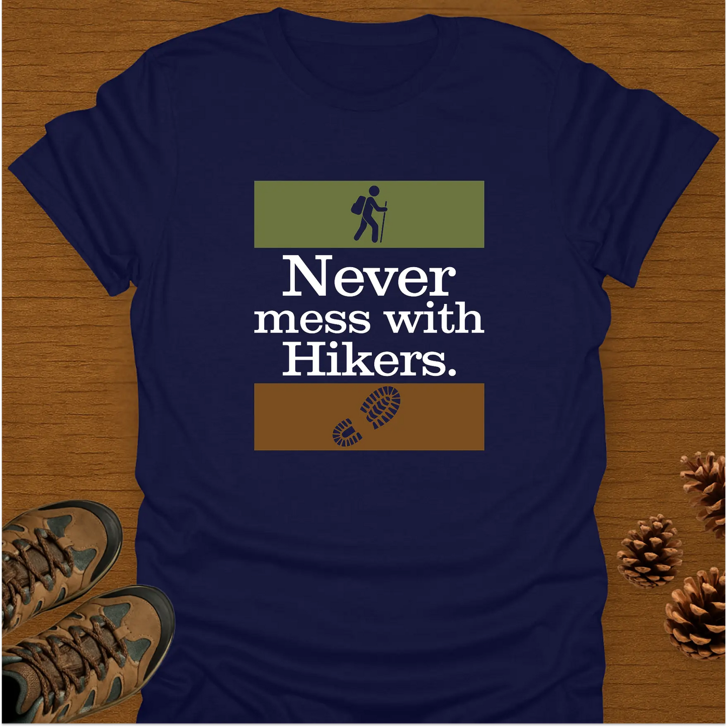 NEVER MESS WITH HIKERS T-Shirt