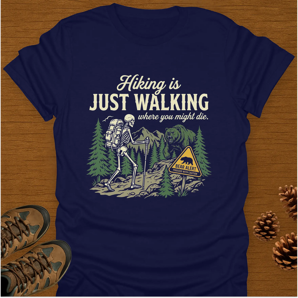 HIKING IS JUST WALKING T-Shirt