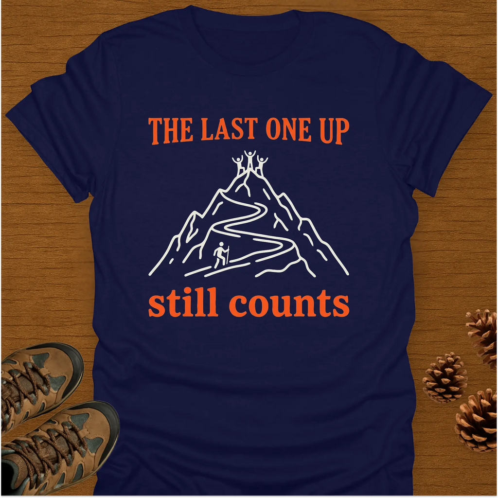 THE LAST ONE UP T-Shirt
