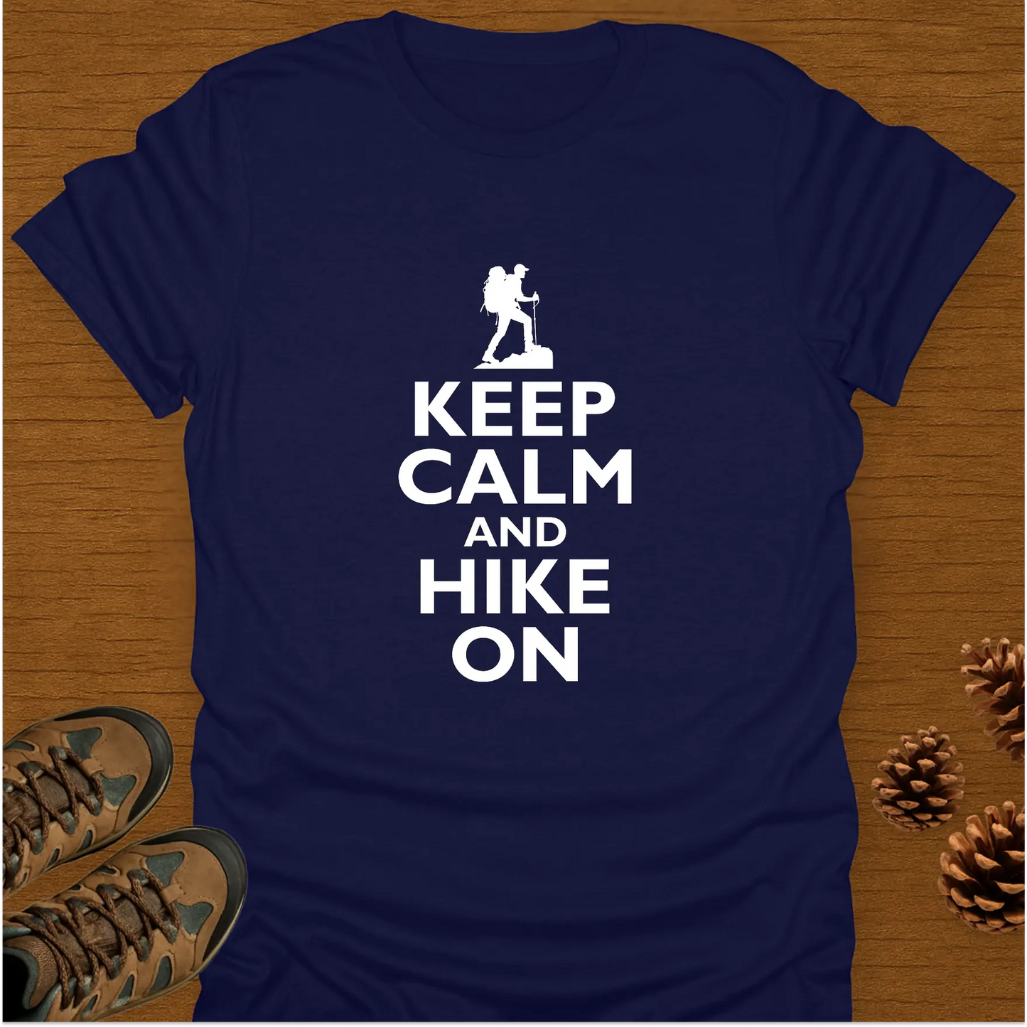 KEEP CALM AND HIKE ON T-Shirt
