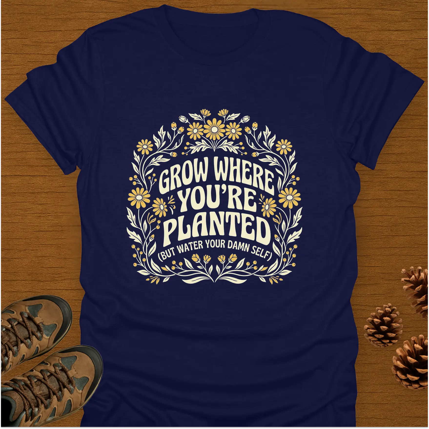 GROW WHERE YOU'RE PLANTED T-Shirt