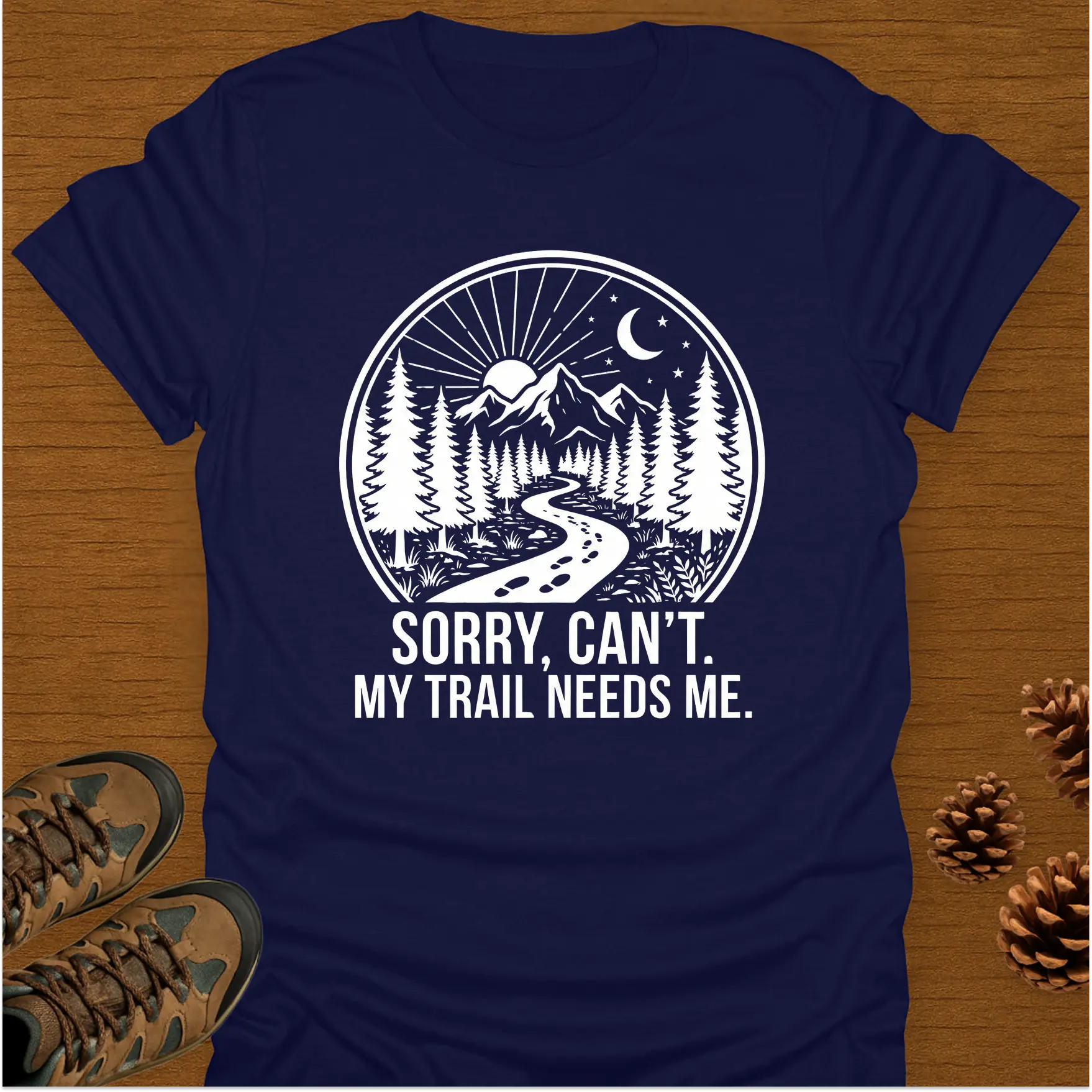 MY TRAIL NEEDS ME T-Shirt