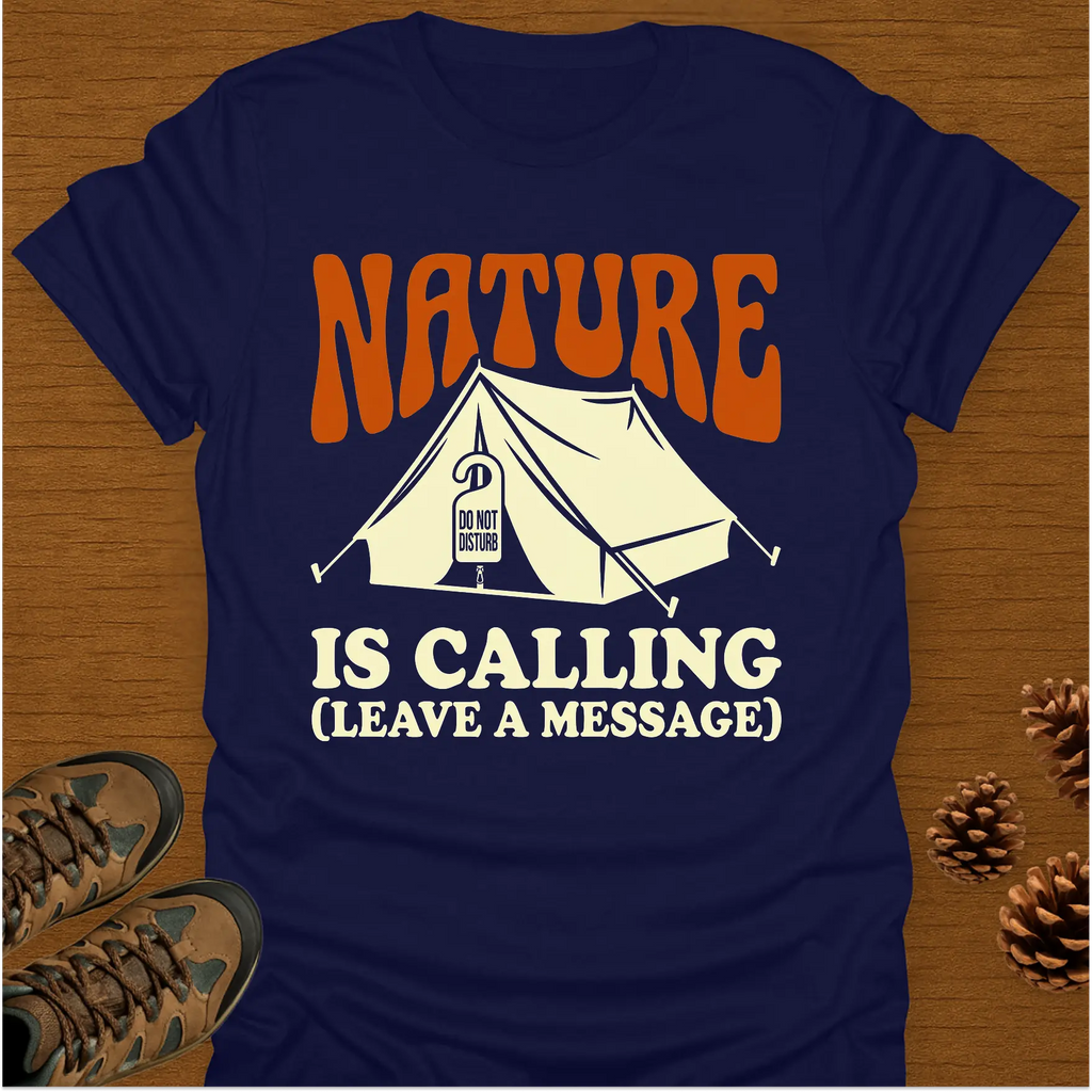 NATURE IS CALLING T-Shirt