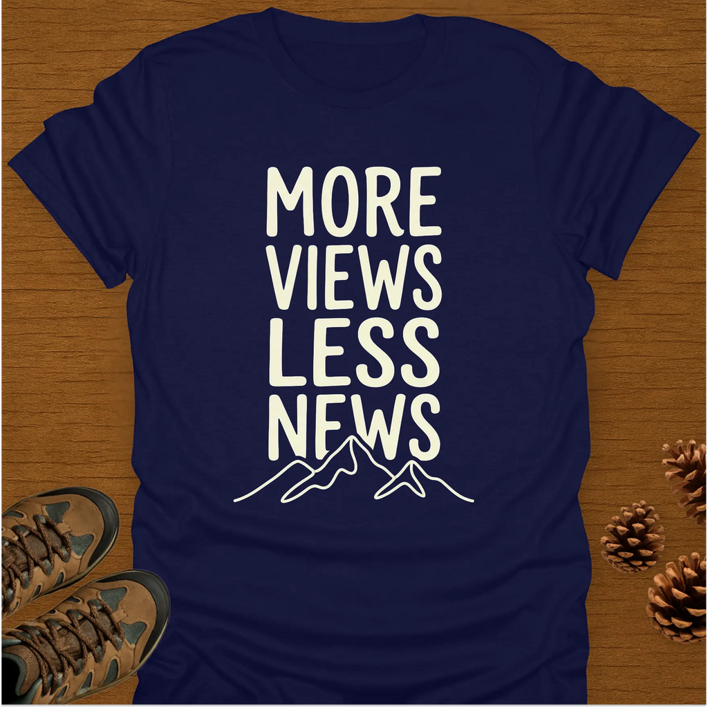 MORE VIEWS LESS NEWS T-Shirt