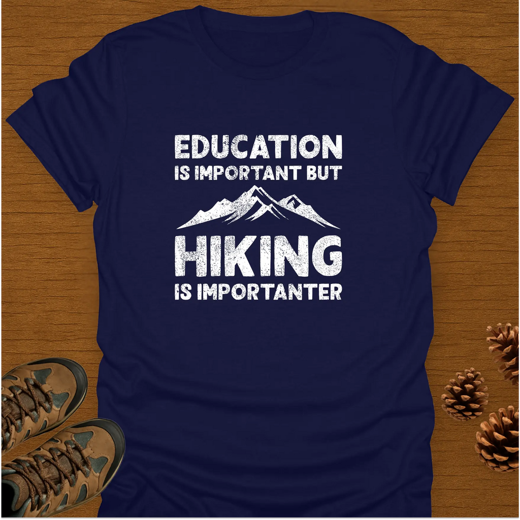 HIKING IS IMPORTANTER T-Shirt