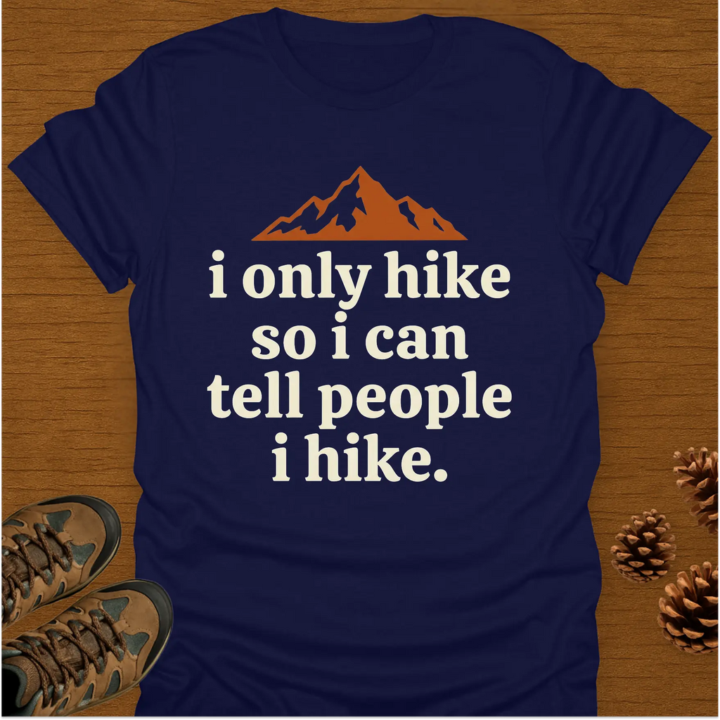 I ONLY HIKE T-Shirt