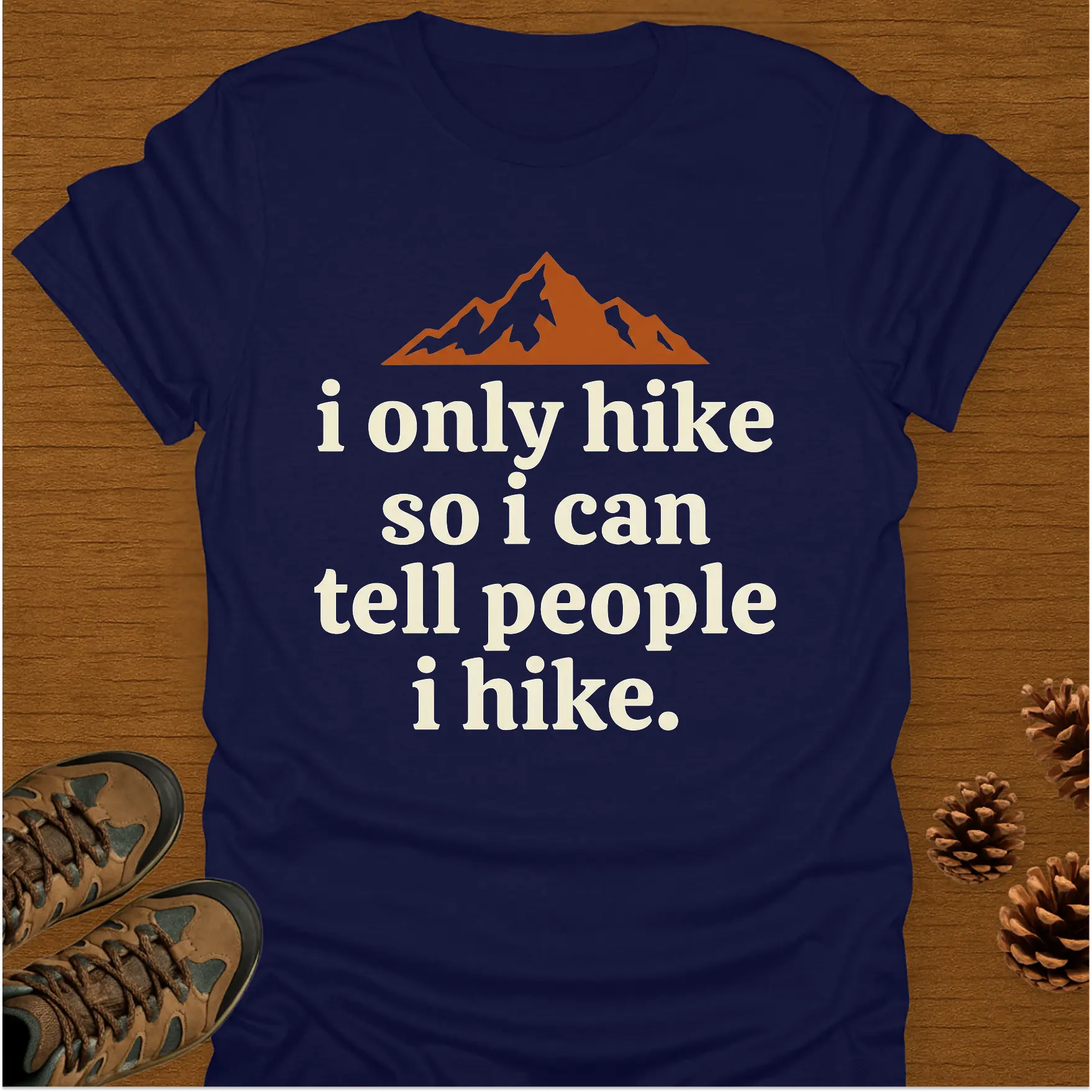 I ONLY HIKE T-Shirt
