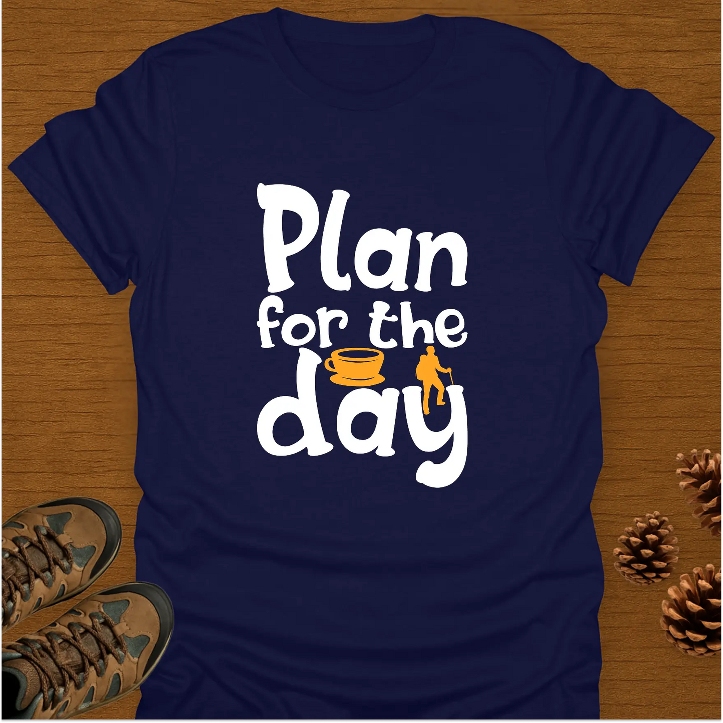 PLAN FOR THE DAY T-Shirt