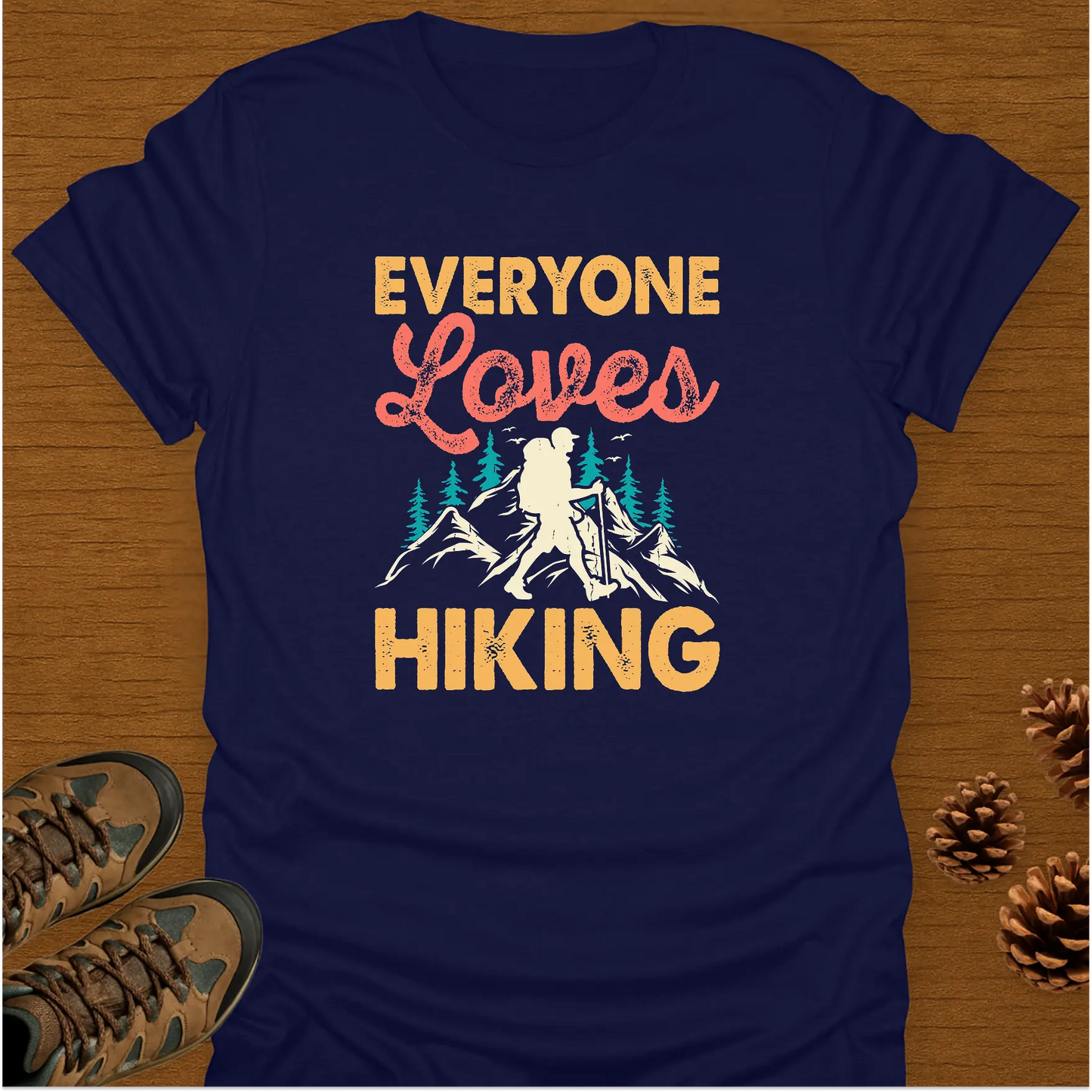 EVERYONE LOVES HIKING T-Shirt
