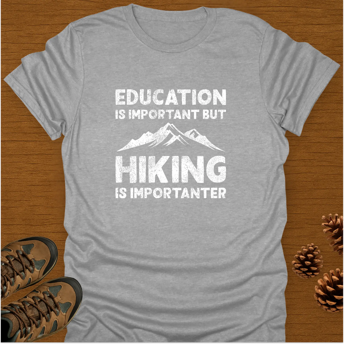 HIKING IS IMPORTANTER T-Shirt