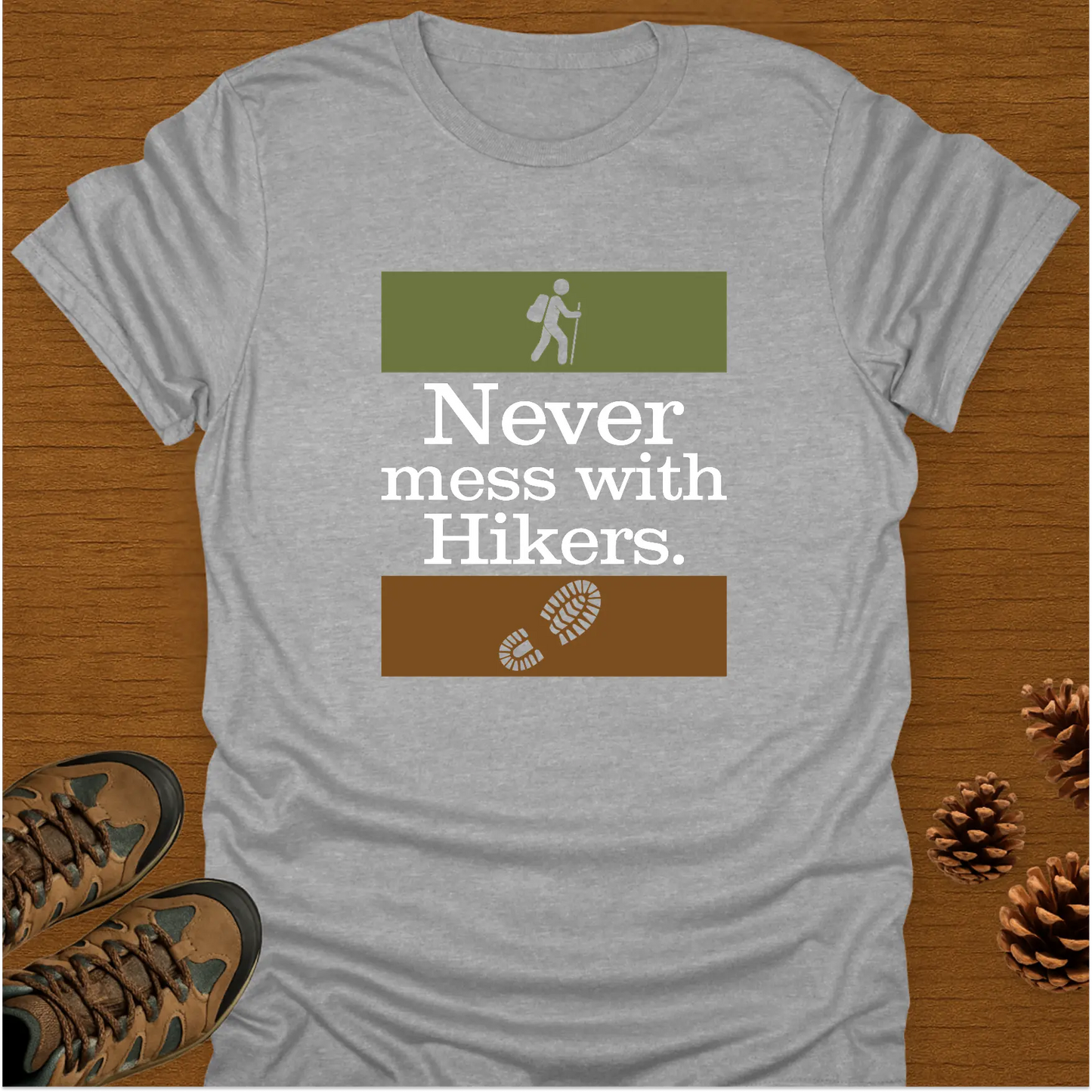 NEVER MESS WITH HIKERS T-Shirt