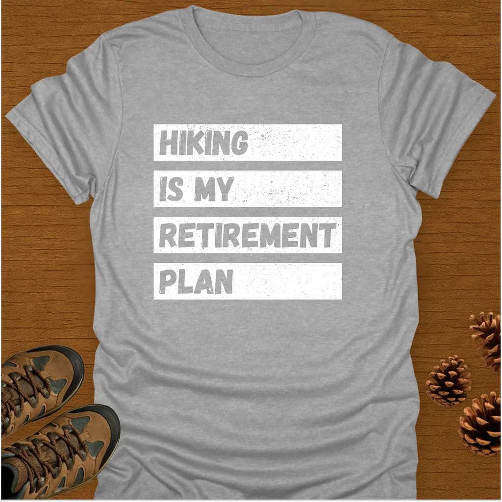 MY RETIREMENT PLAN T-Shirt